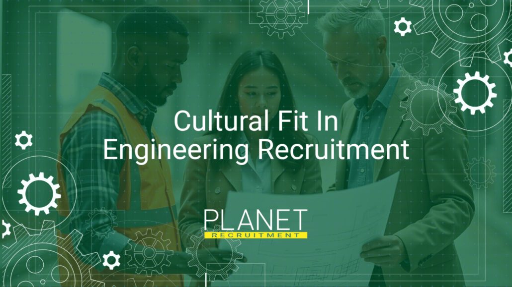 Why Cultural Fit Matters in Engineering Recruitment